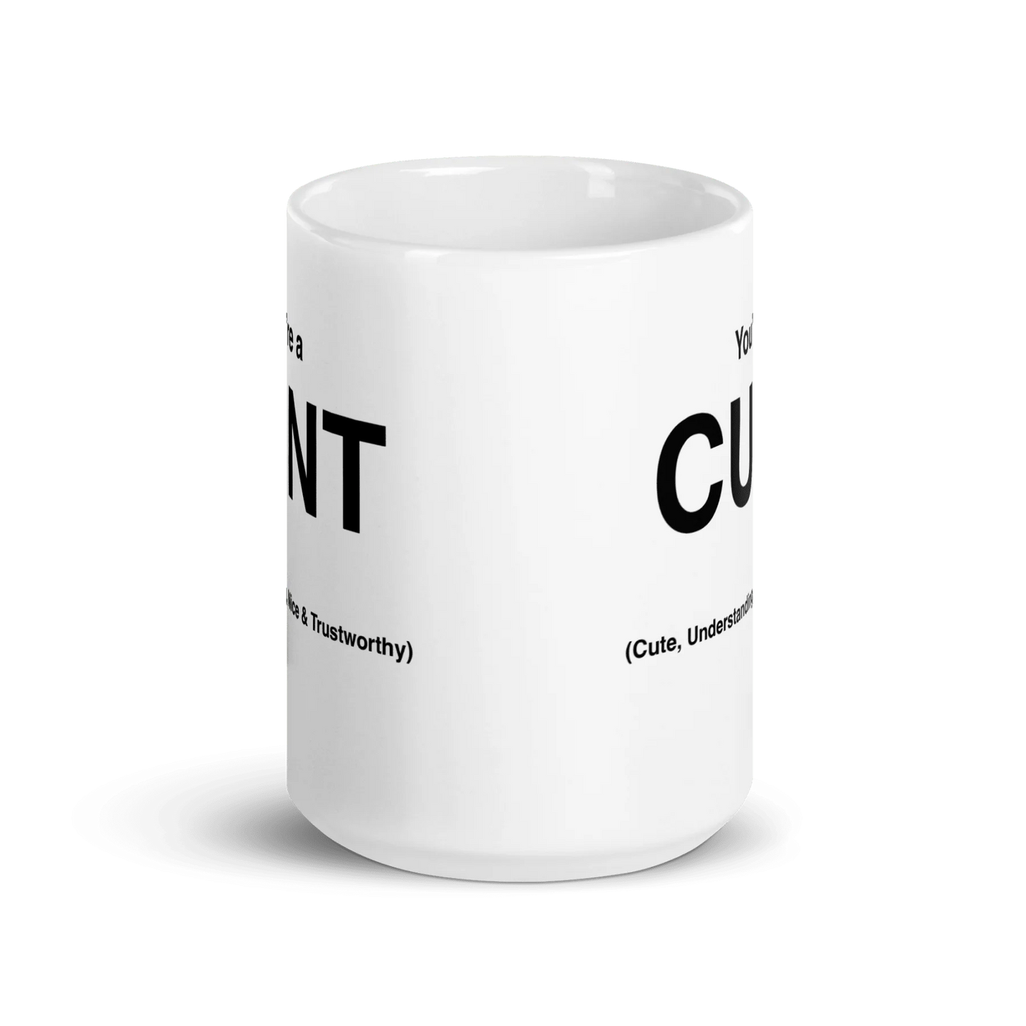 CUNT Mug (Cute, Understanding, Nice & Trustworthy)