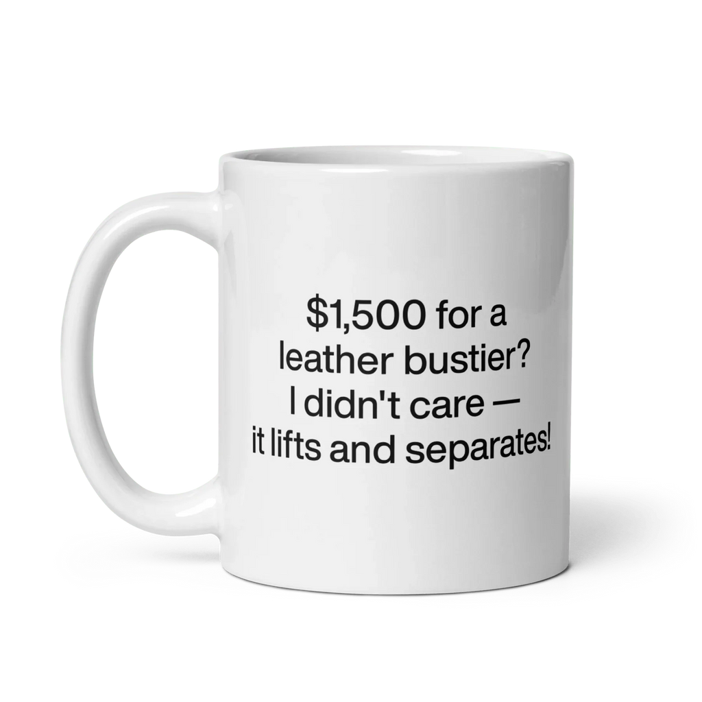 $1,500 for a leather bustier? It lifts and separates! Mug