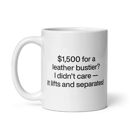 $1,500 for a leather bustier? It lifts and separates! Mug