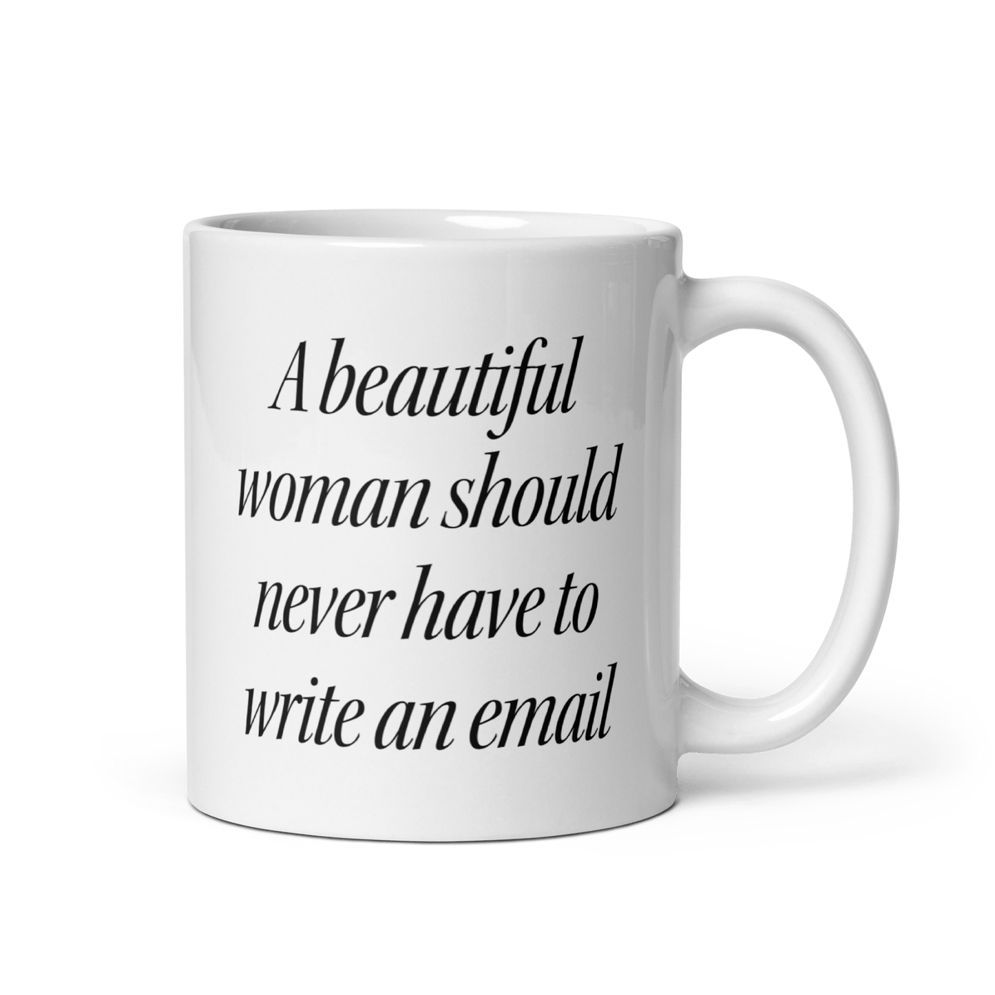 A Beautiful Woman Should Never Have to Write an Email Mug - Polychrome Goods 🍊
