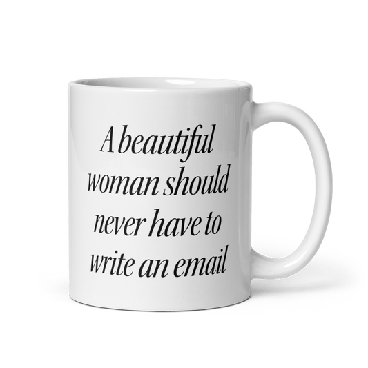 A Beautiful Woman Should Never Have to Write an Email Mug - Polychrome Goods 🍊