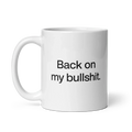 Back on my Bullshit Mug