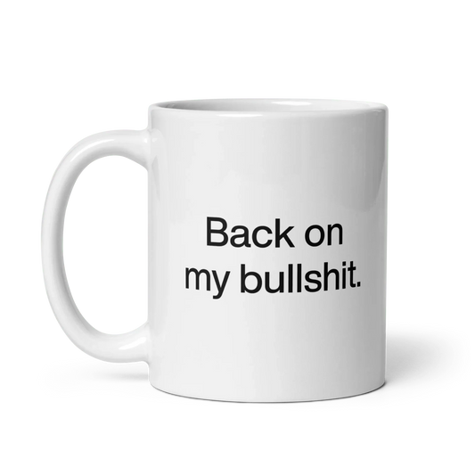 Back on my Bullshit Mug