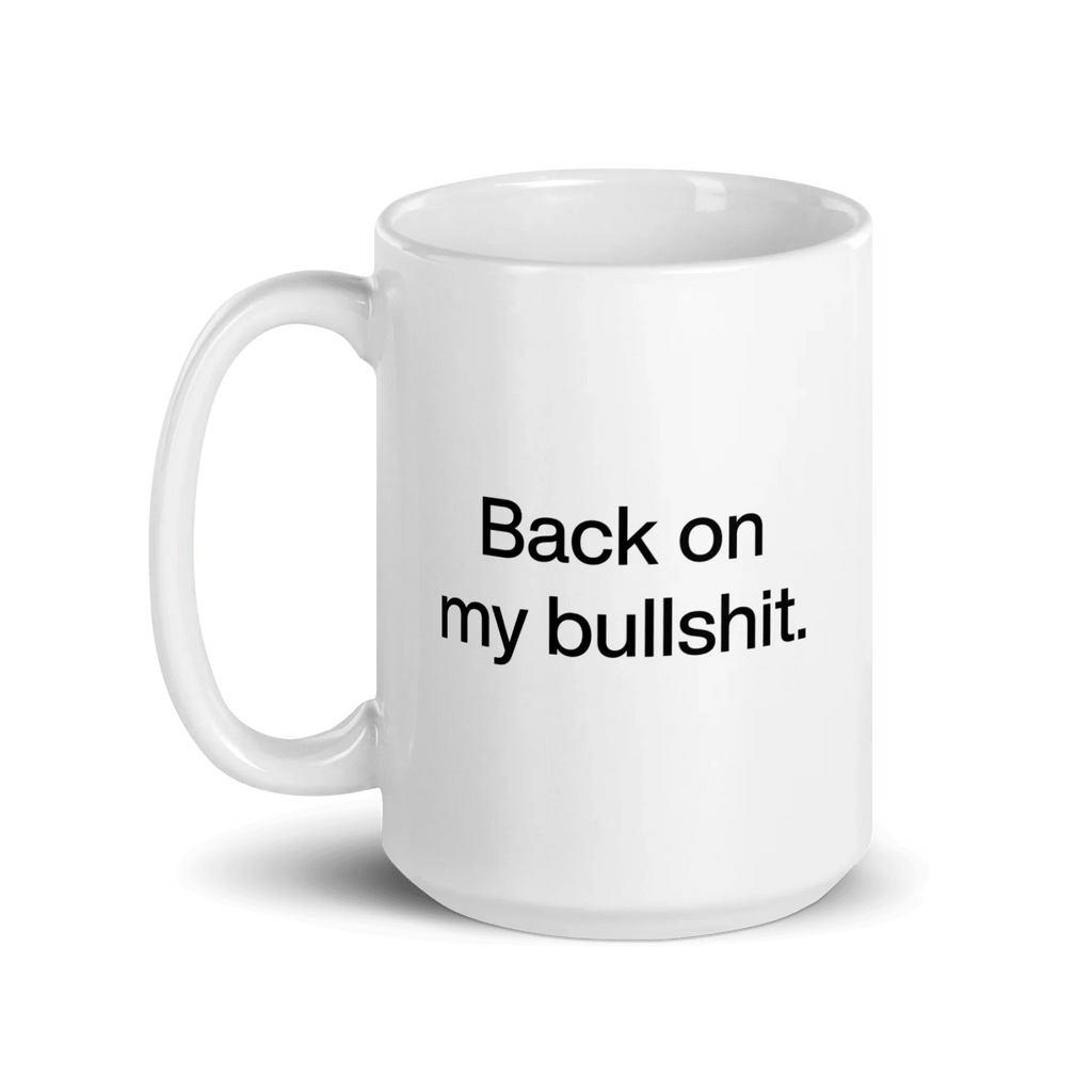 Back on my Bullshit Mug