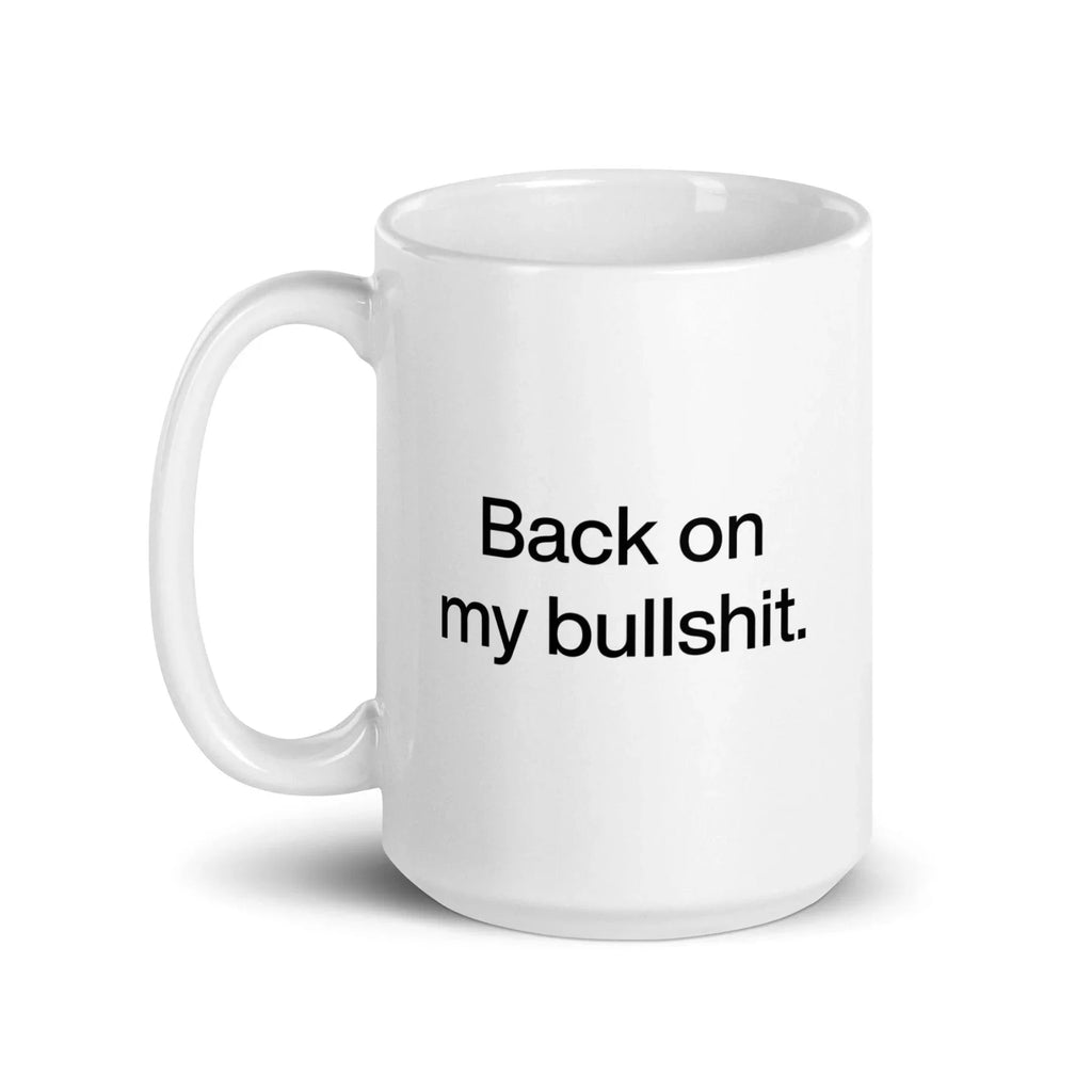 Back on my Bullshit Mug