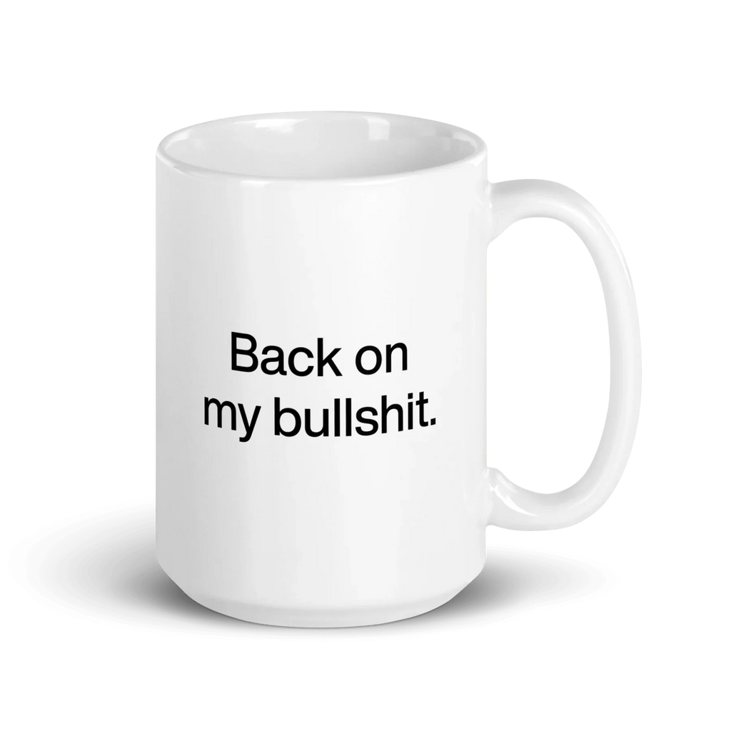 Back on my Bullshit Mug