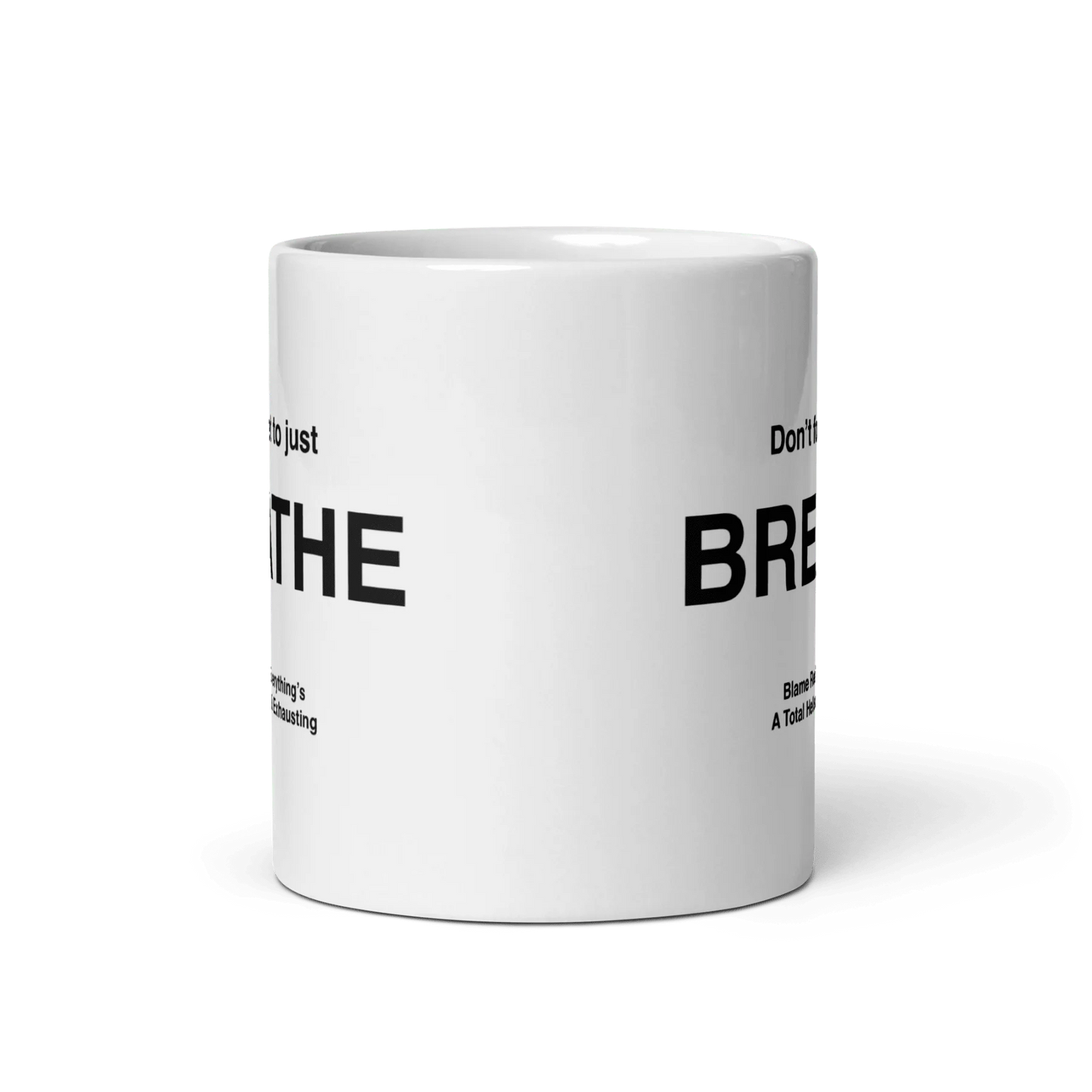 BREATHE Mug (Blame Reality, Everything's A Total Hellscape & Exhausting)