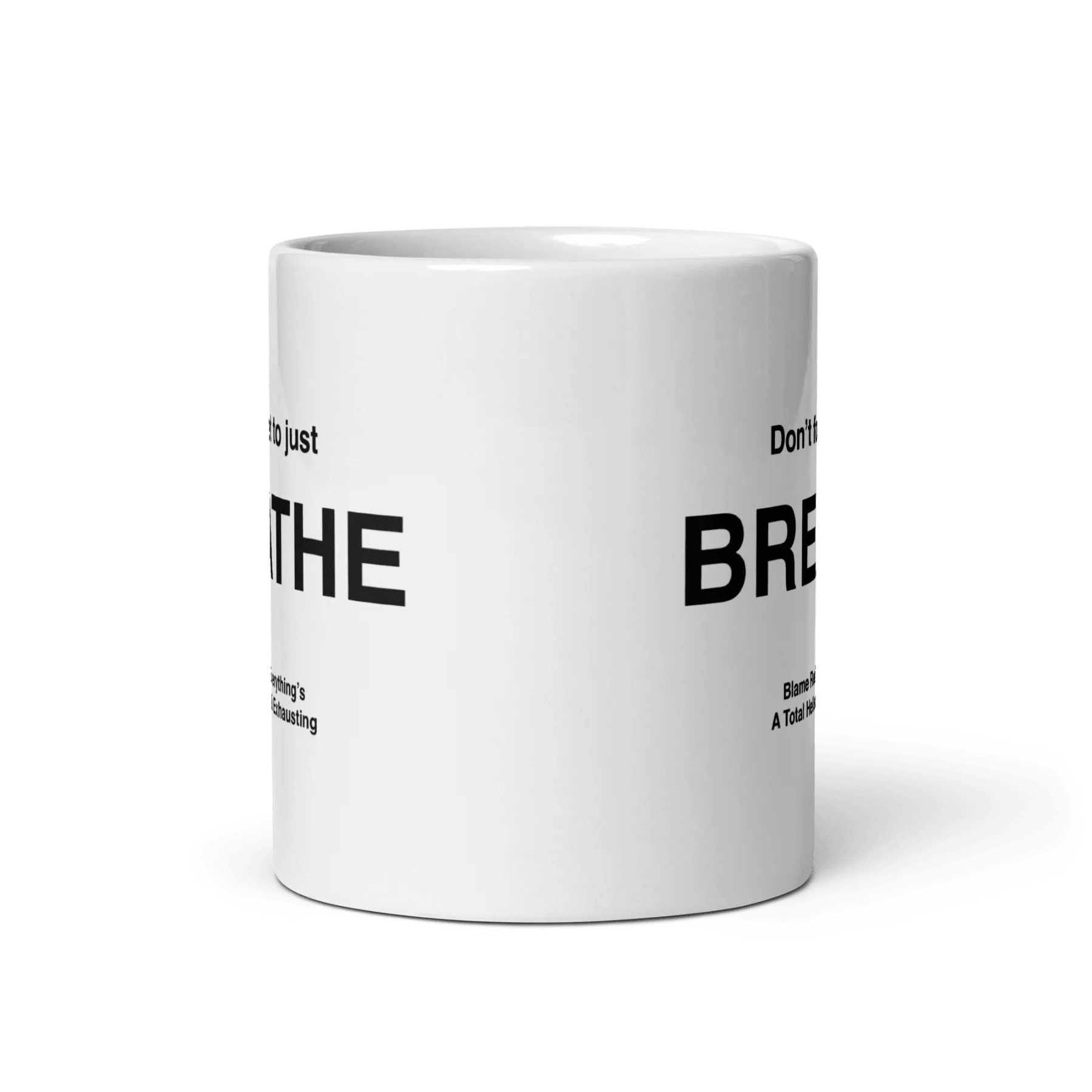 BREATHE Mug (Blame Reality, Everything's A Total Hellscape & Exhausting)