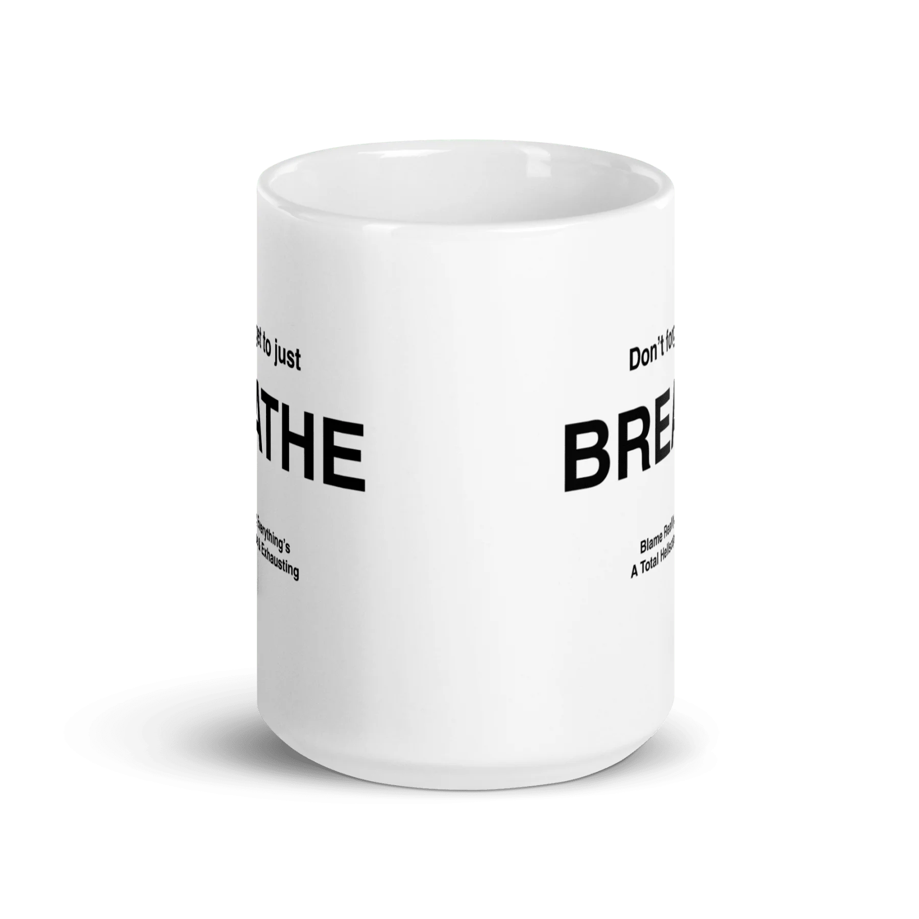 BREATHE Mug (Blame Reality, Everything's A Total Hellscape & Exhausting)