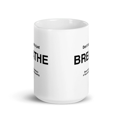 BREATHE Mug (Blame Reality, Everything's A Total Hellscape & Exhausting)