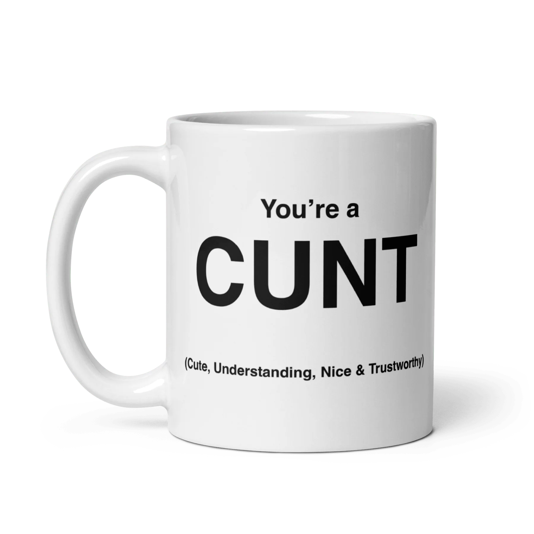 CUNT Mug (Cute, Understanding, Nice & Trustworthy)