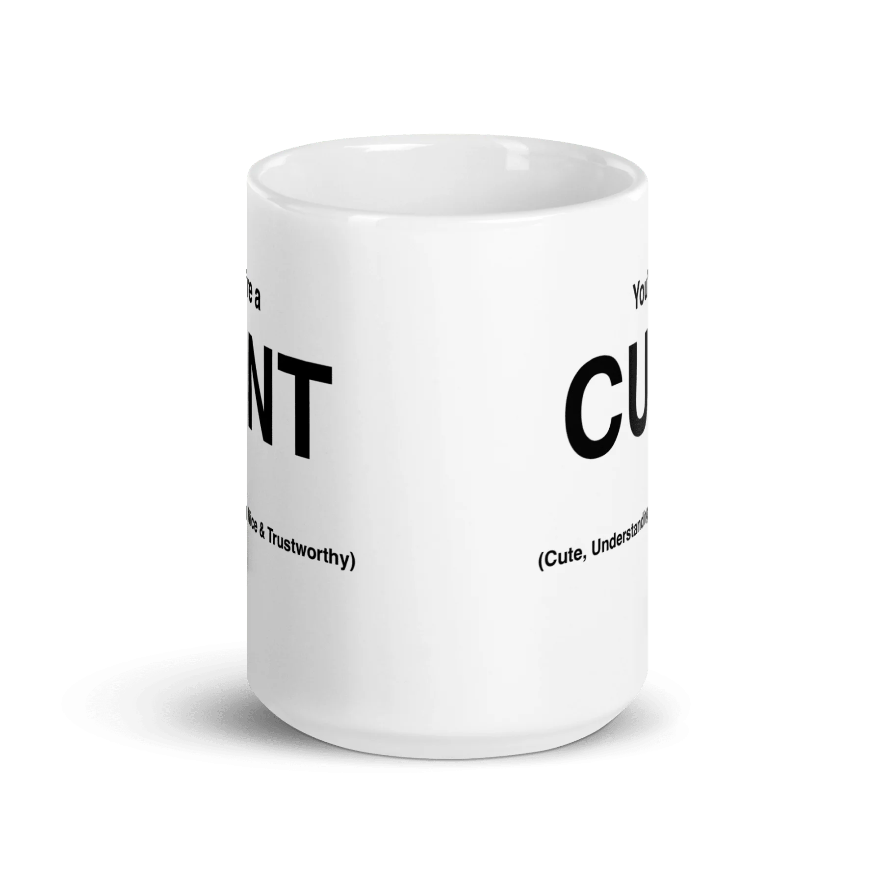CUNT Mug (Cute, Understanding, Nice & Trustworthy)