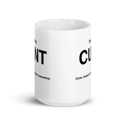 CUNT Mug (Cute, Understanding, Nice & Trustworthy)