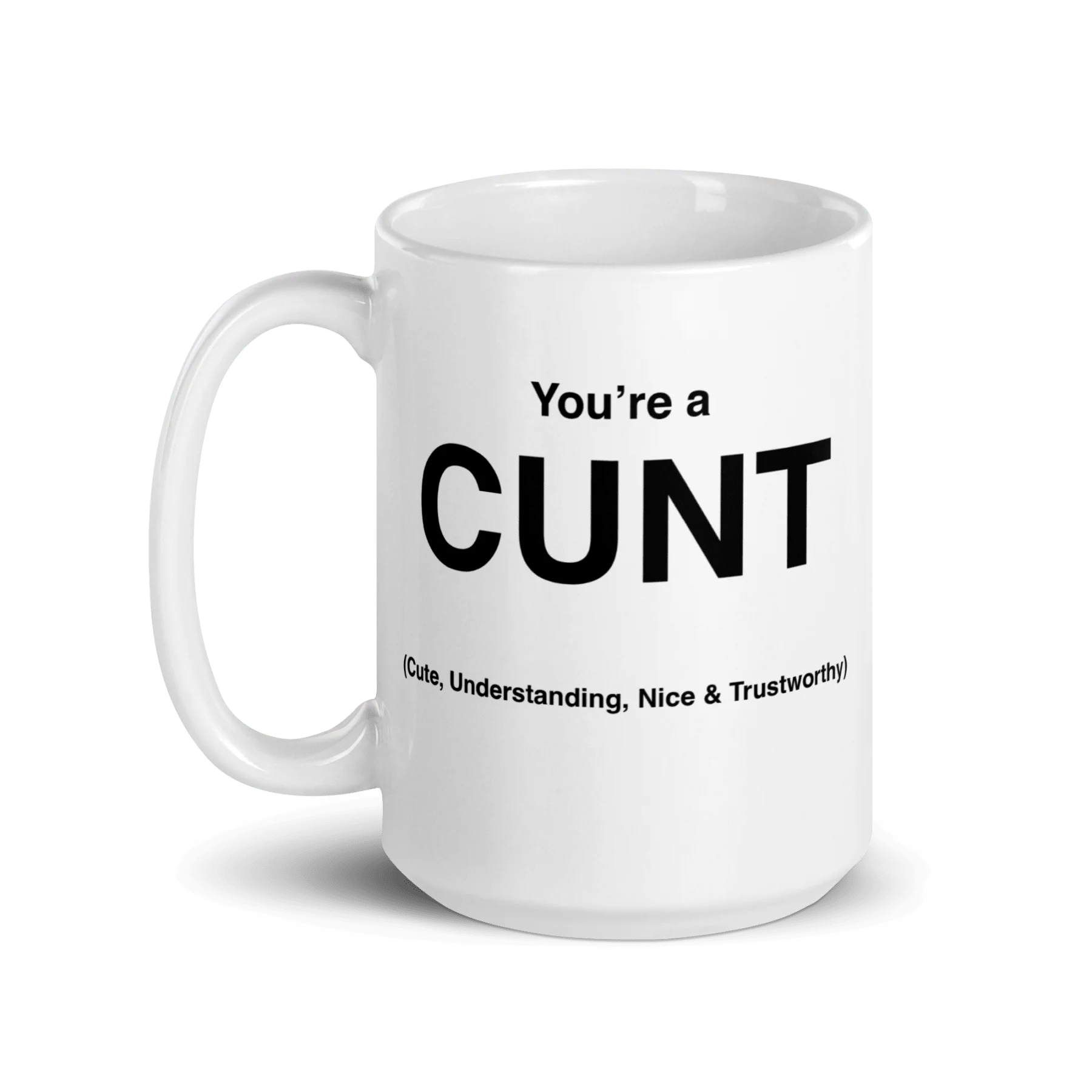 CUNT Mug (Cute, Understanding, Nice & Trustworthy)