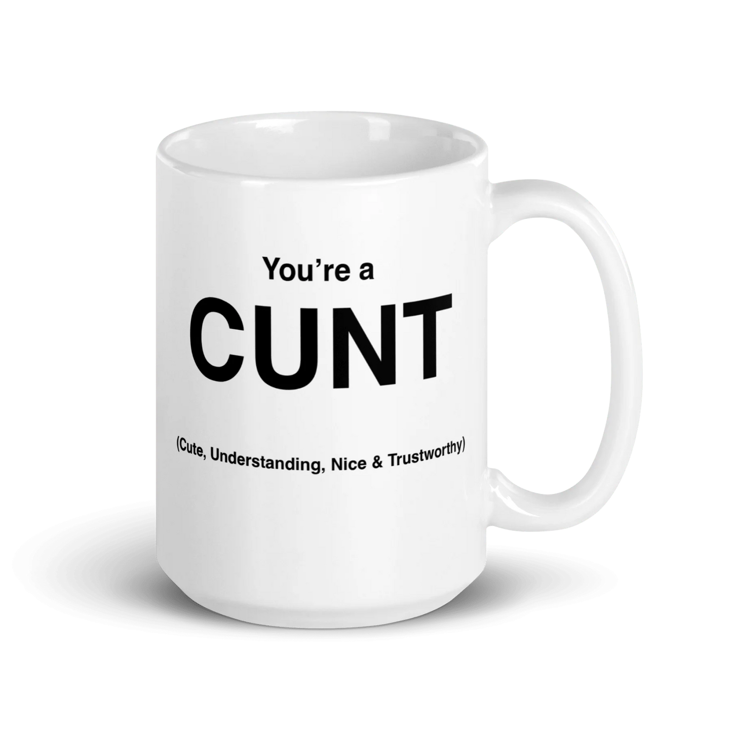 CUNT Mug (Cute, Understanding, Nice & Trustworthy)