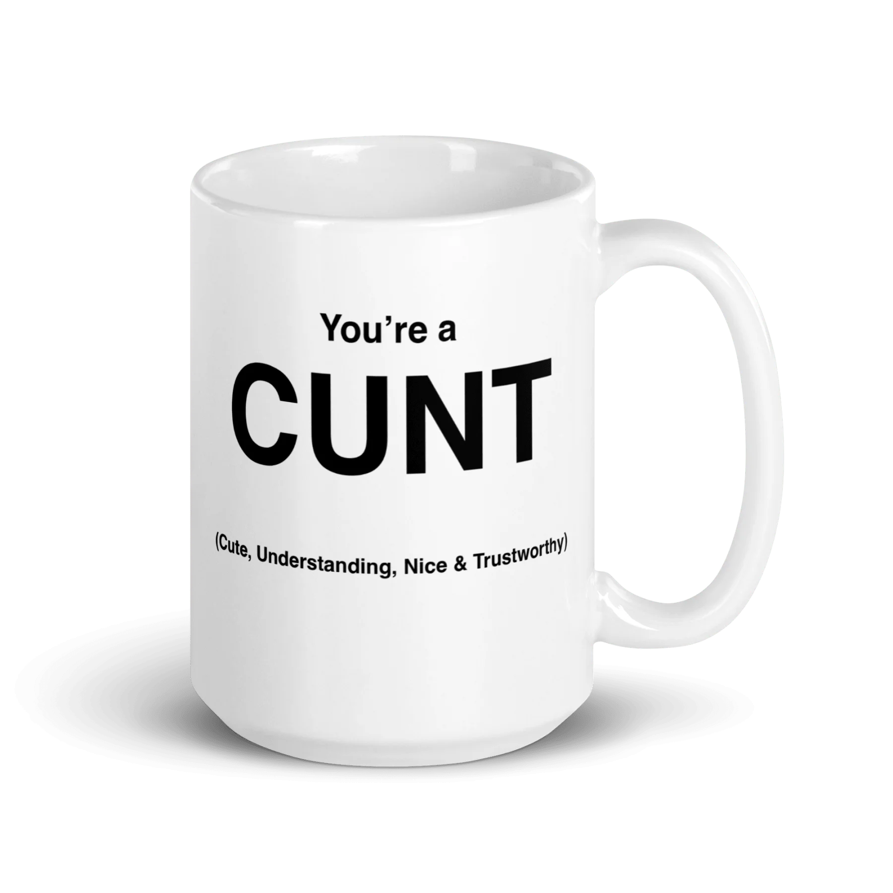 CUNT Mug (Cute, Understanding, Nice & Trustworthy)