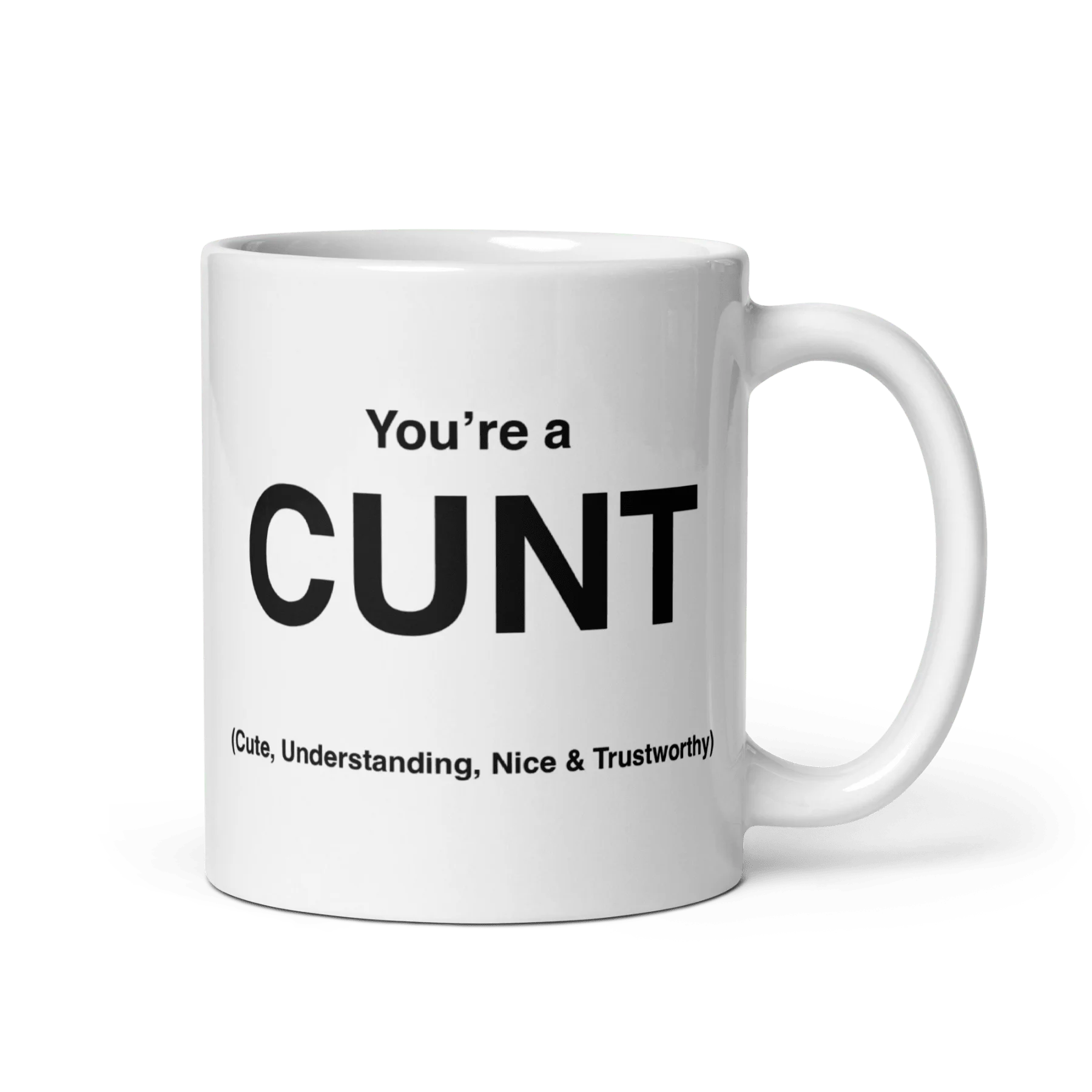 CUNT Mug (Cute, Understanding, Nice & Trustworthy)