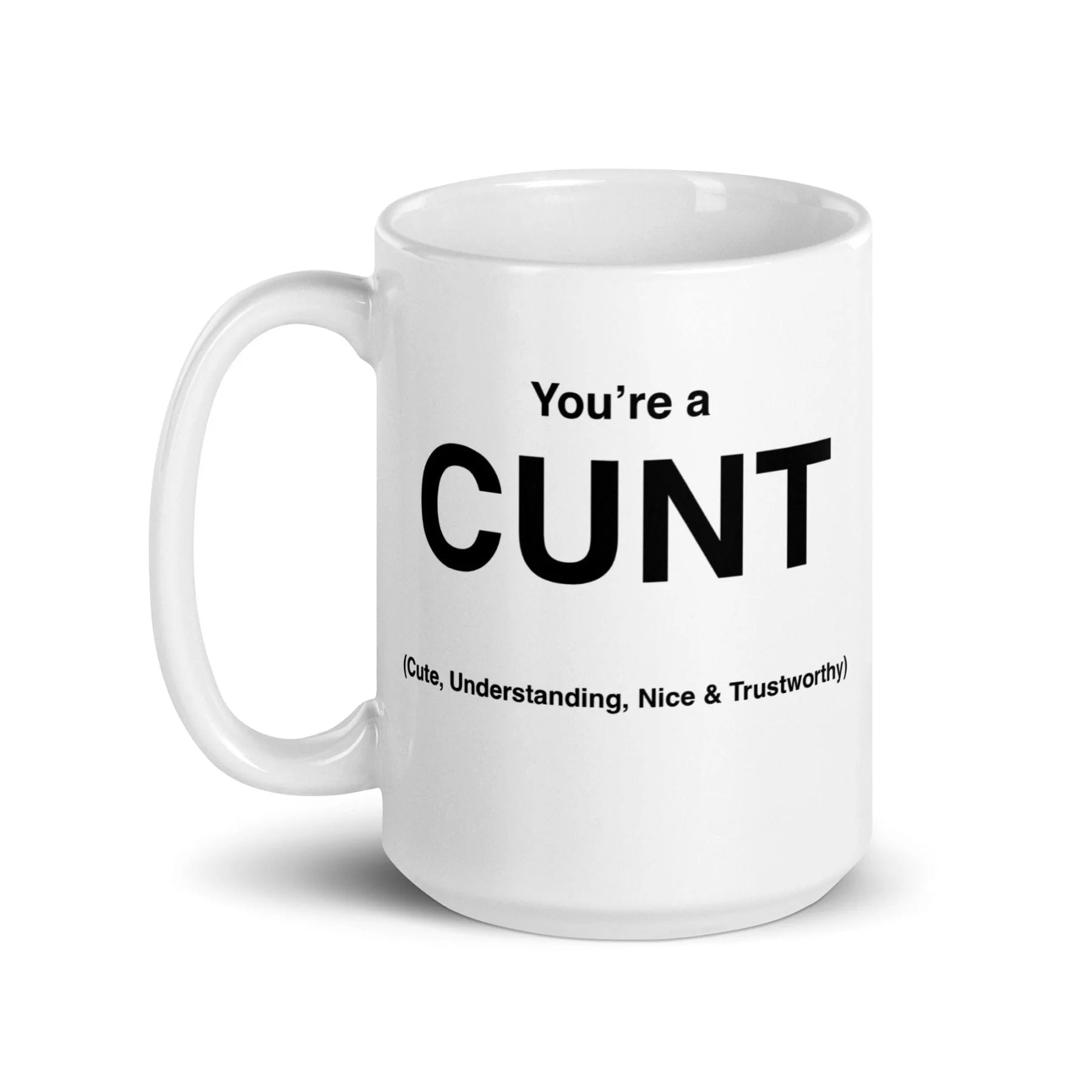 CUNT Mug (Cute, Understanding, Nice & Trustworthy)