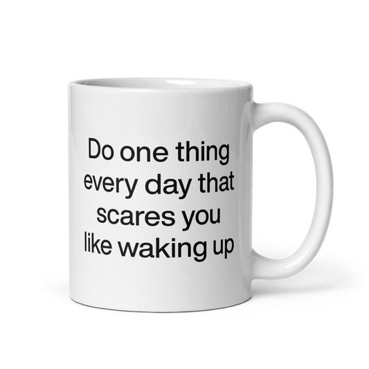 Do One Thing Every Day That Scares You (Like Waking Up) Mug - Polychrome Goods 🍊