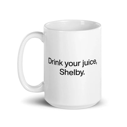 Drink Your Juice, Shelby Mug