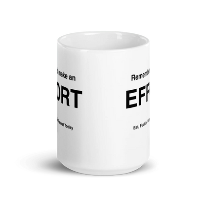 EFFORT Mug (Eat, Fuckin' Fatty, On Repeat Today)