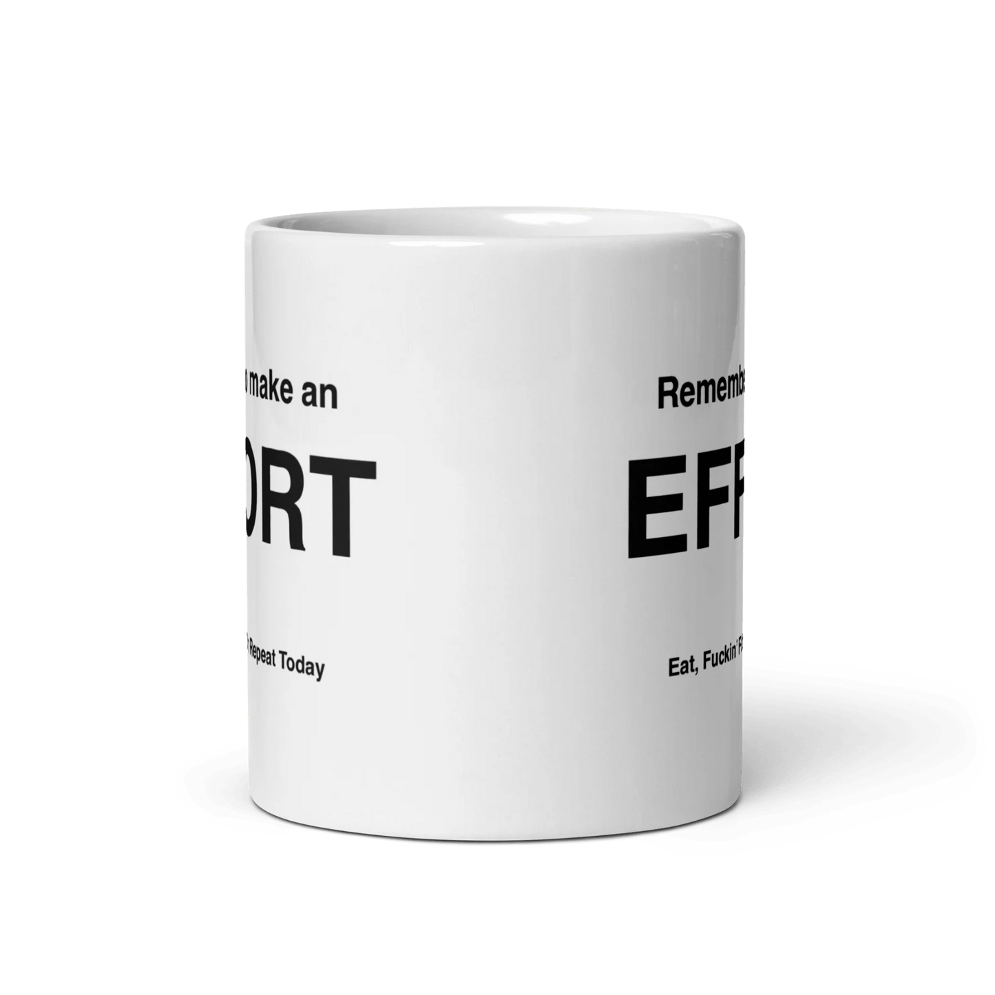 EFFORT Mug (Eat, Fuckin' Fatty, On Repeat Today)