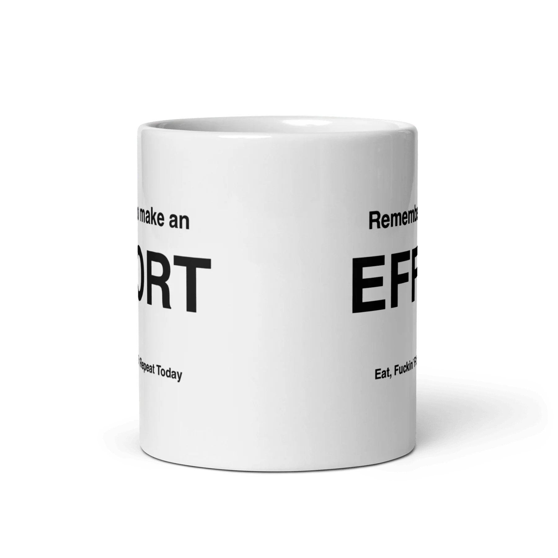 EFFORT Mug (Eat, Fuckin' Fatty, On Repeat Today)
