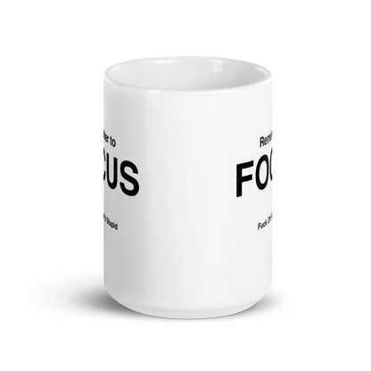 FOCUS Mug (Fuck Off Cuz U Stupid)