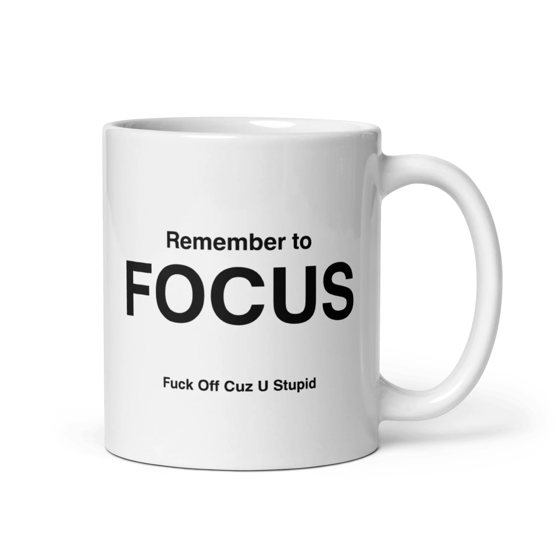 FOCUS Mug (Fuck Off Cuz U Stupid)