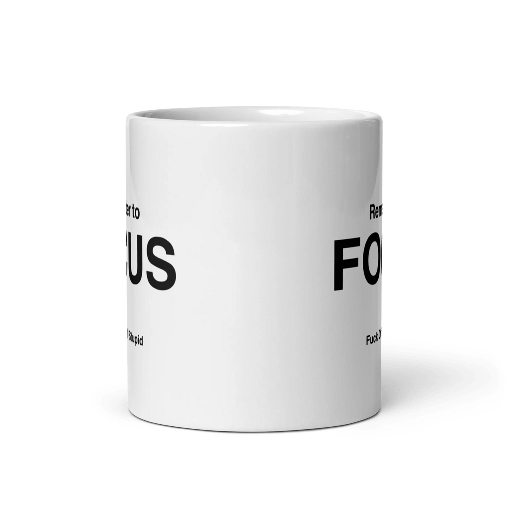 FOCUS Mug (Fuck Off Cuz U Stupid)