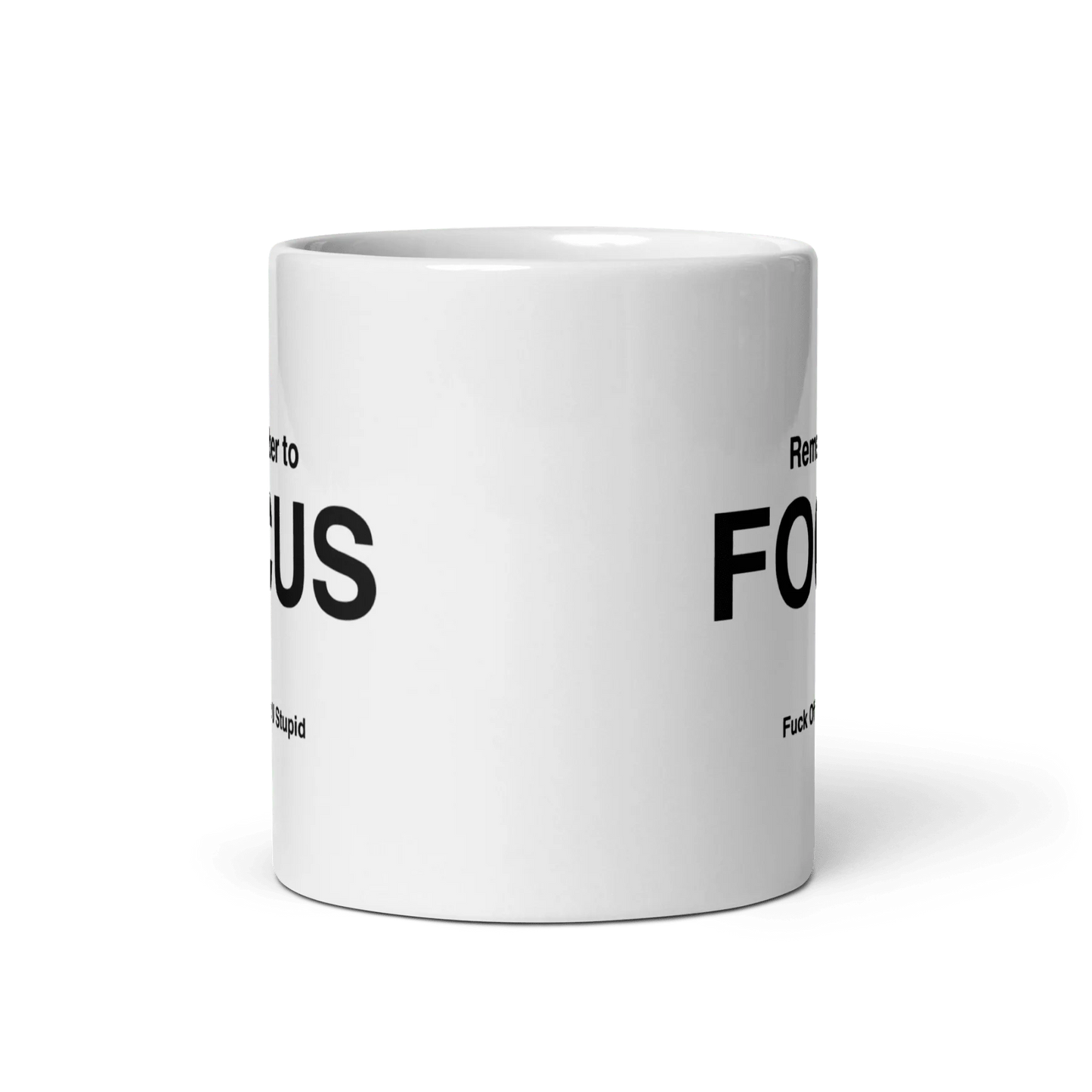 FOCUS Mug (Fuck Off Cuz U Stupid)