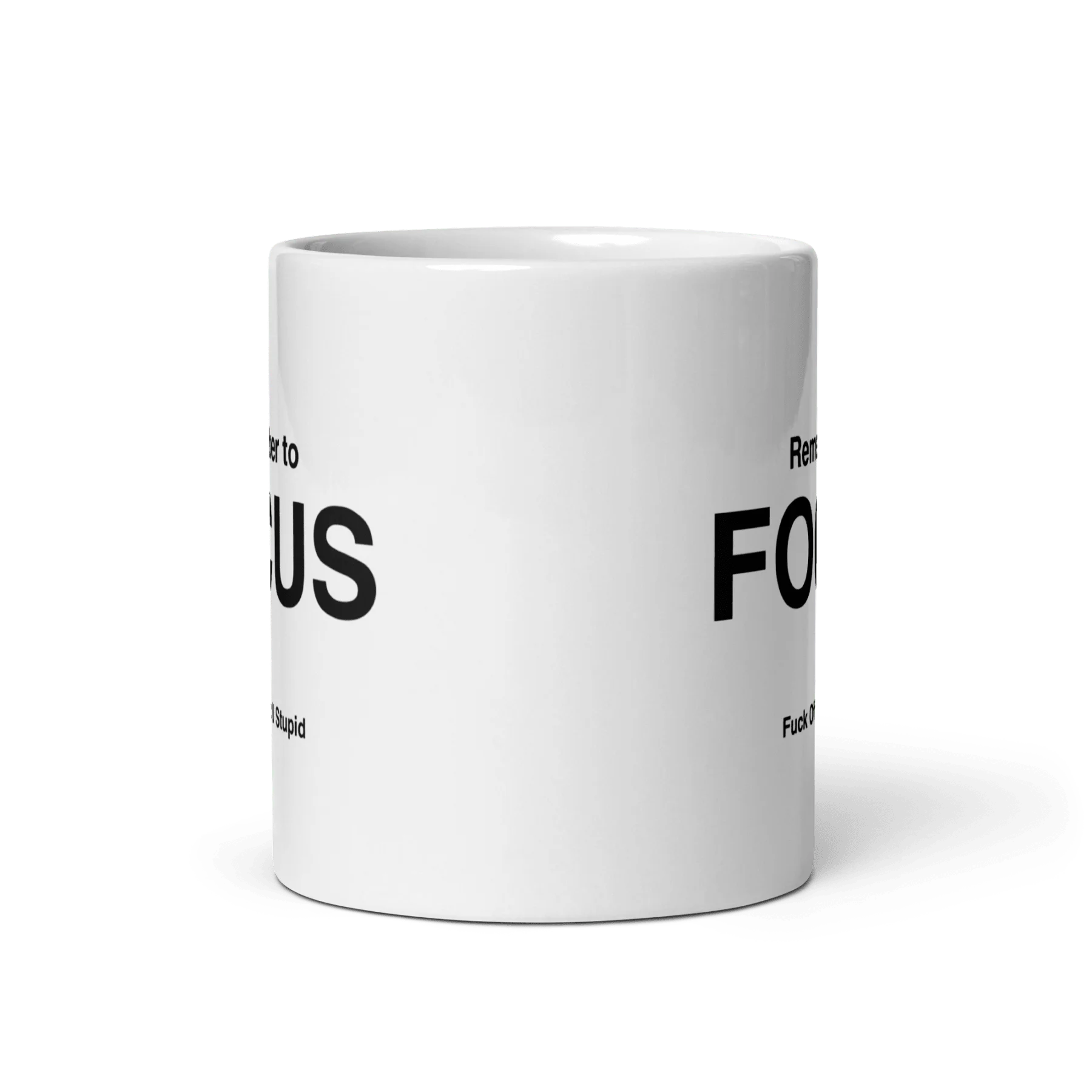 FOCUS Mug (Fuck Off Cuz U Stupid)