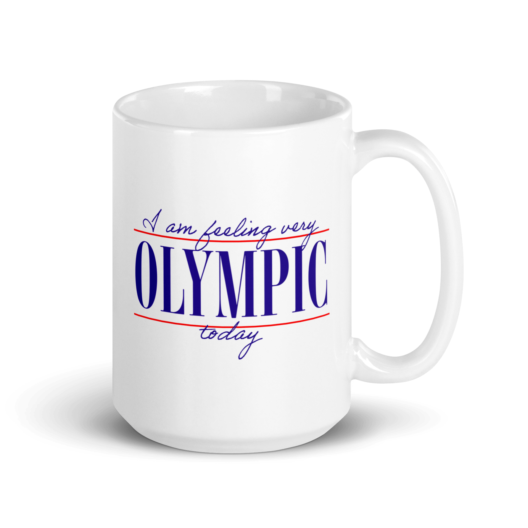 I Am Feeling Very Olympic Today Mug - Polychrome Goods