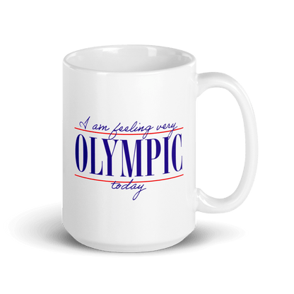 I Am Feeling Very Olympic Today Mug - Polychrome Goods