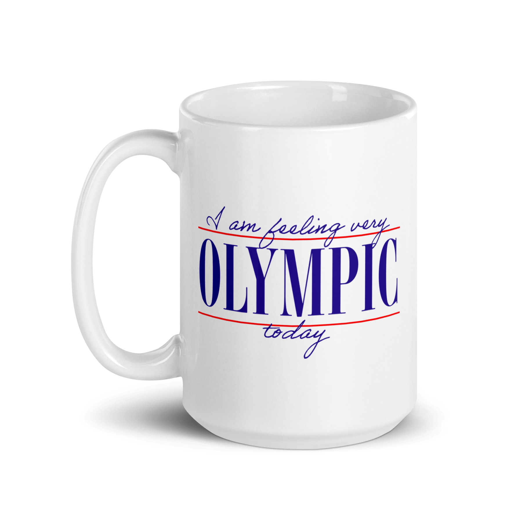 I Am Feeling Very Olympic Today Mug - Polychrome Goods