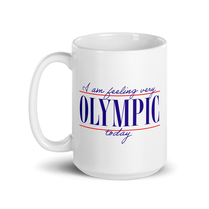 I Am Feeling Very Olympic Today Mug - Polychrome Goods