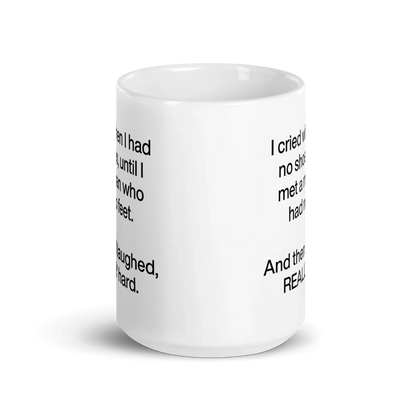 I cried when I had no shoes...then I laughed, really hard. Mug