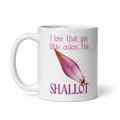 I love that gay little onion...the shallot Mug