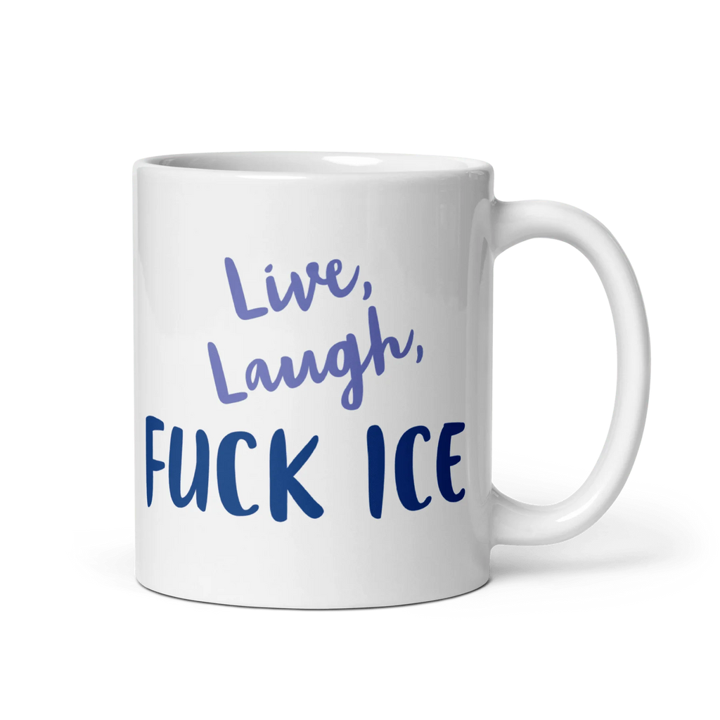 Live, Laugh, FUCK ICE