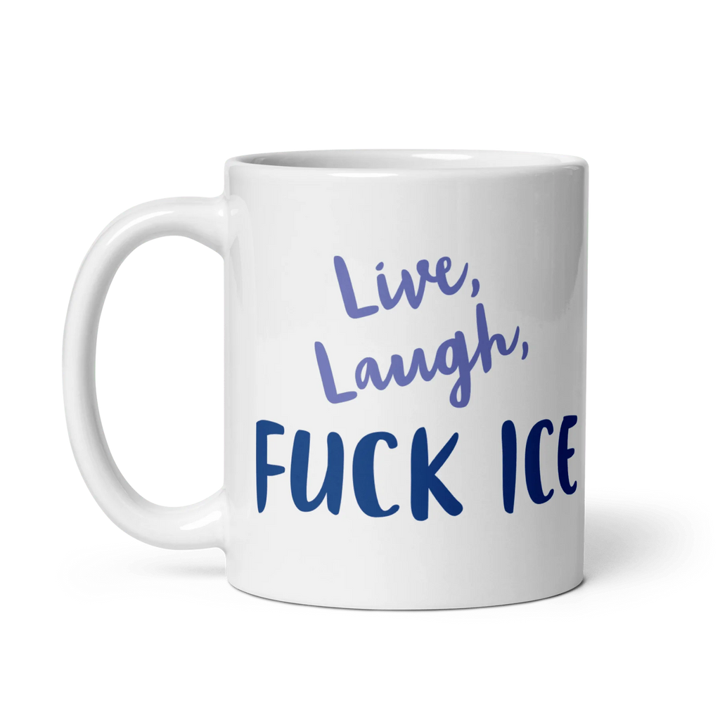 Live, Laugh, FUCK ICE