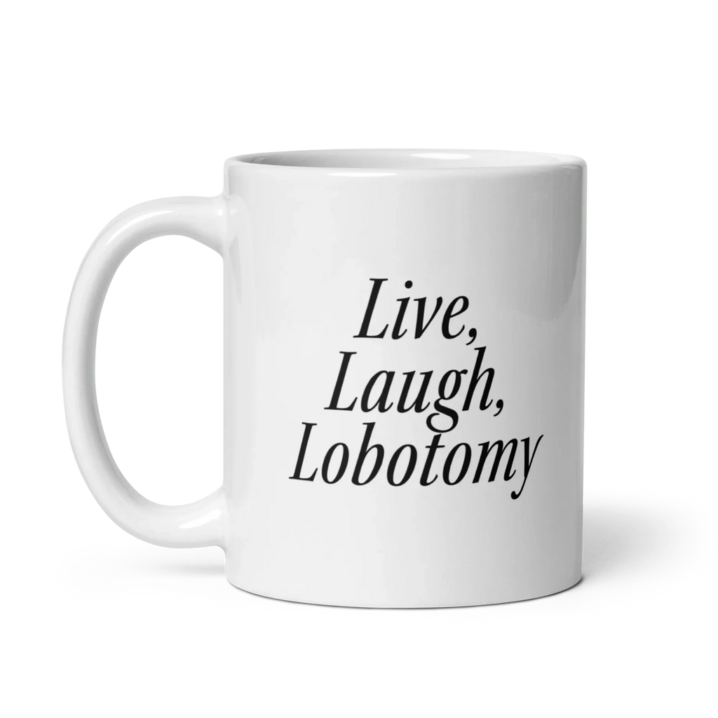 Live, Laugh, Lobotomy Mug