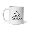 Live, Laugh, Lobotomy Mug