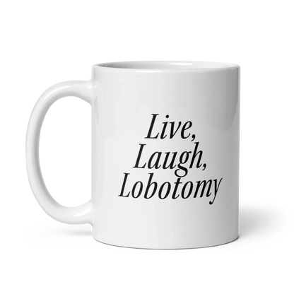 Live, Laugh, Lobotomy Mug