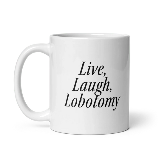 Live, Laugh, Lobotomy Mug