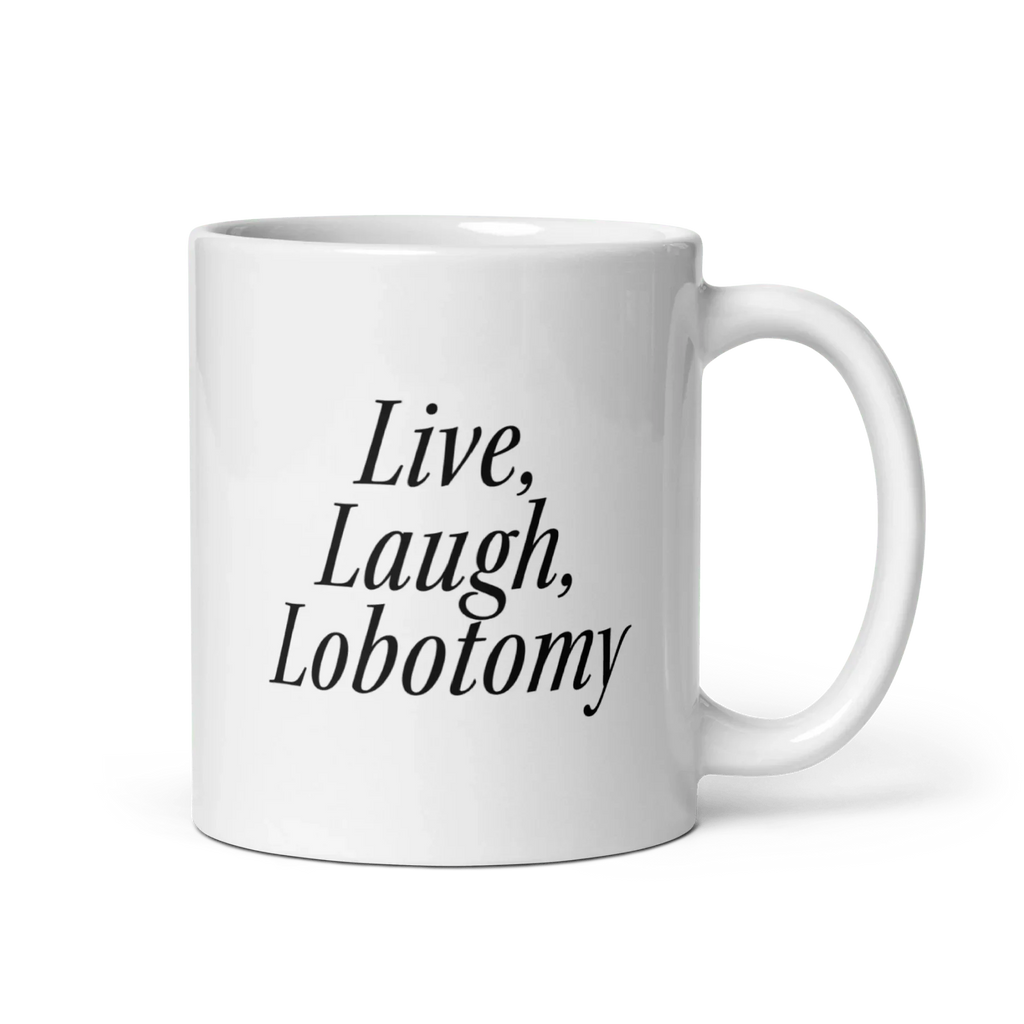 Live, Laugh, Lobotomy Mug