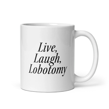 Live, Laugh, Lobotomy Mug