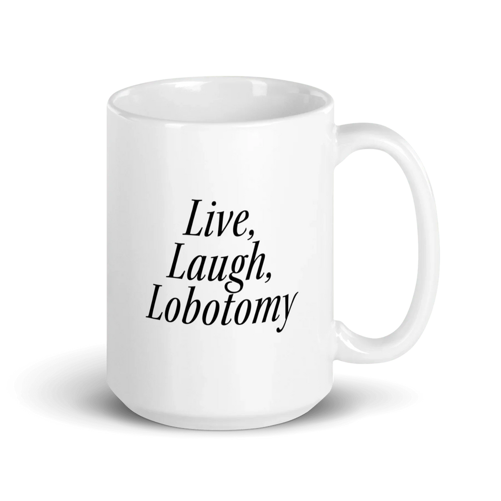 Live, Laugh, Lobotomy Mug