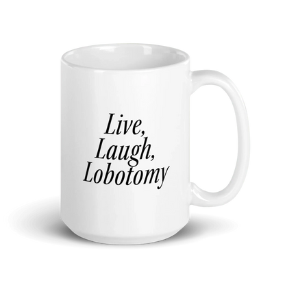 Live, Laugh, Lobotomy Mug