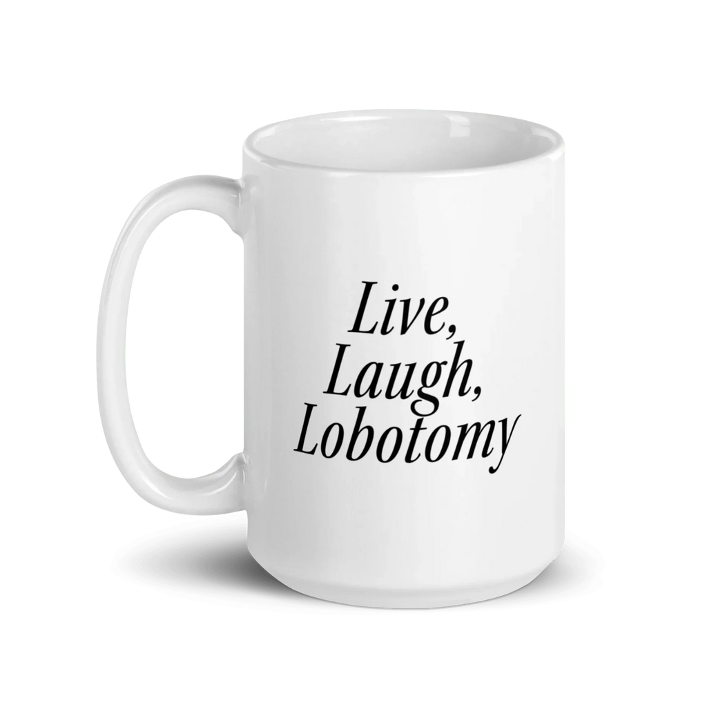 Live, Laugh, Lobotomy Mug