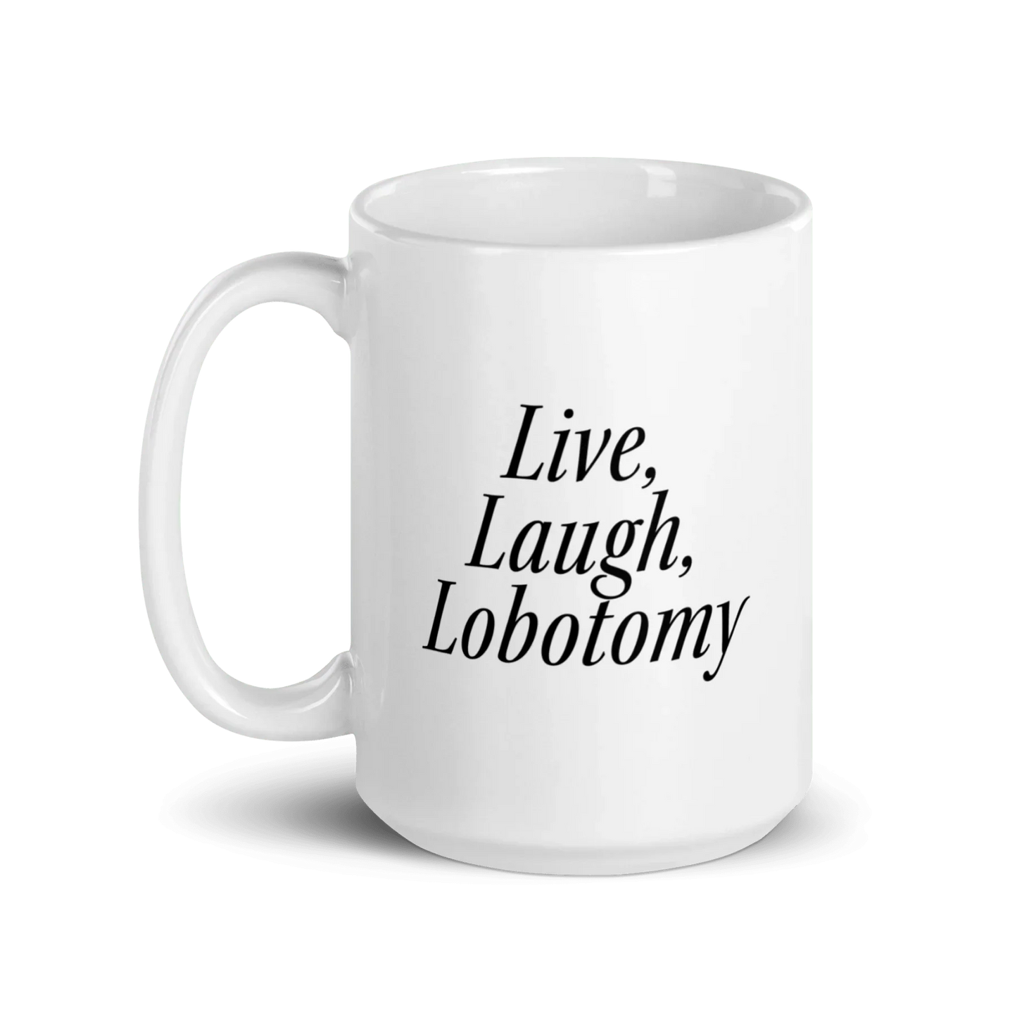 Live, Laugh, Lobotomy Mug